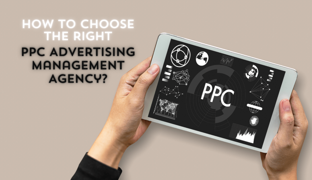 How to Choose the Right PPC Advertising Management Agency