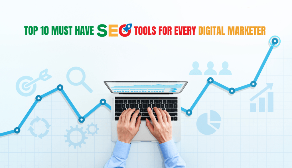 Top 10 must have seo tools for every digital marketer
